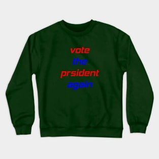 Vote the president again Crewneck Sweatshirt